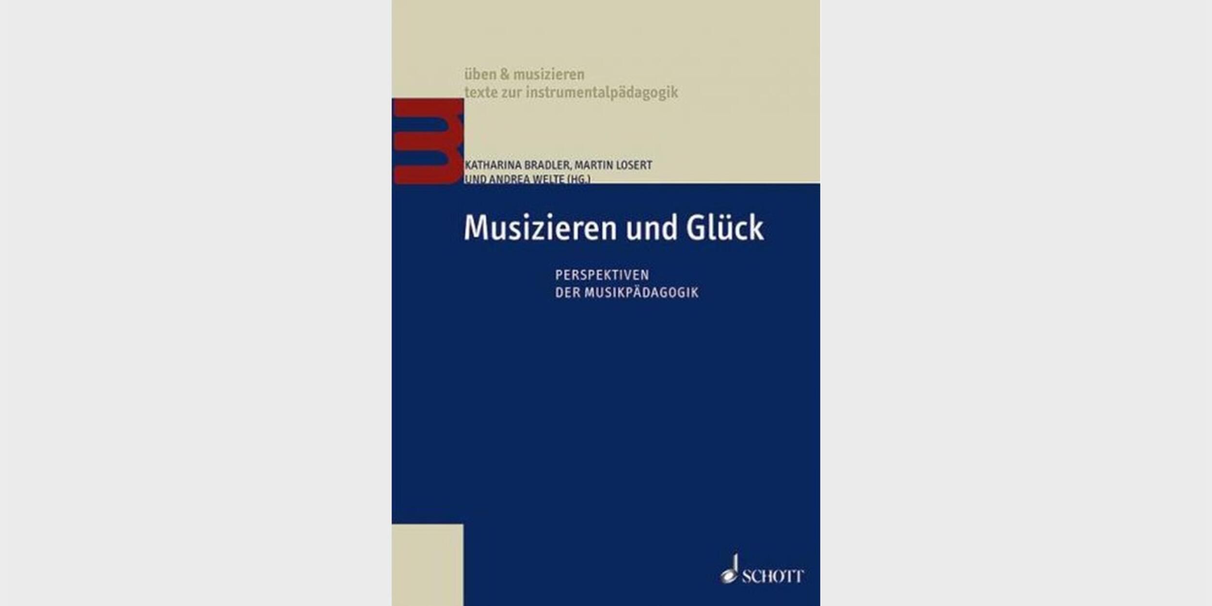 Musizieren und Glück. Perspektiven der Musikpädagogik Musizieren und Glück. Perspektiven der Musikpädagogik
