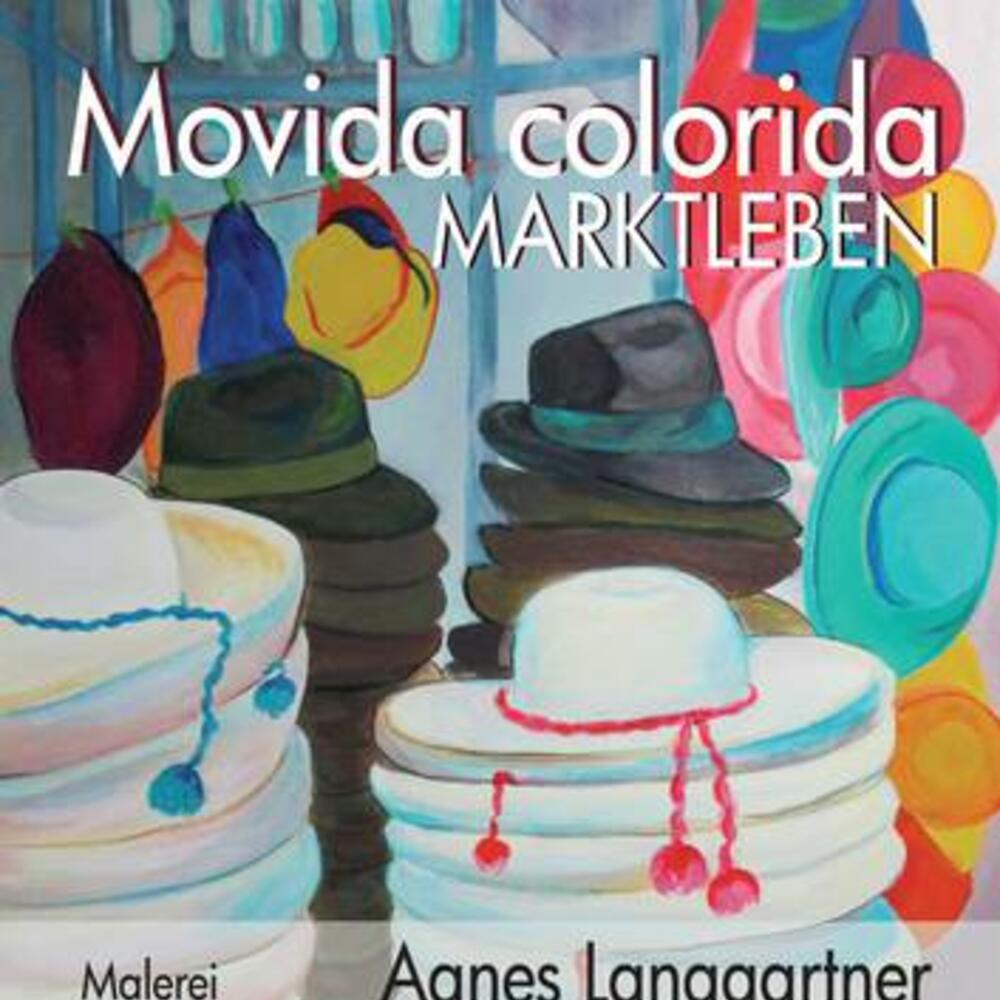 Movida colorida: Marktleben - Agnes Langgartner